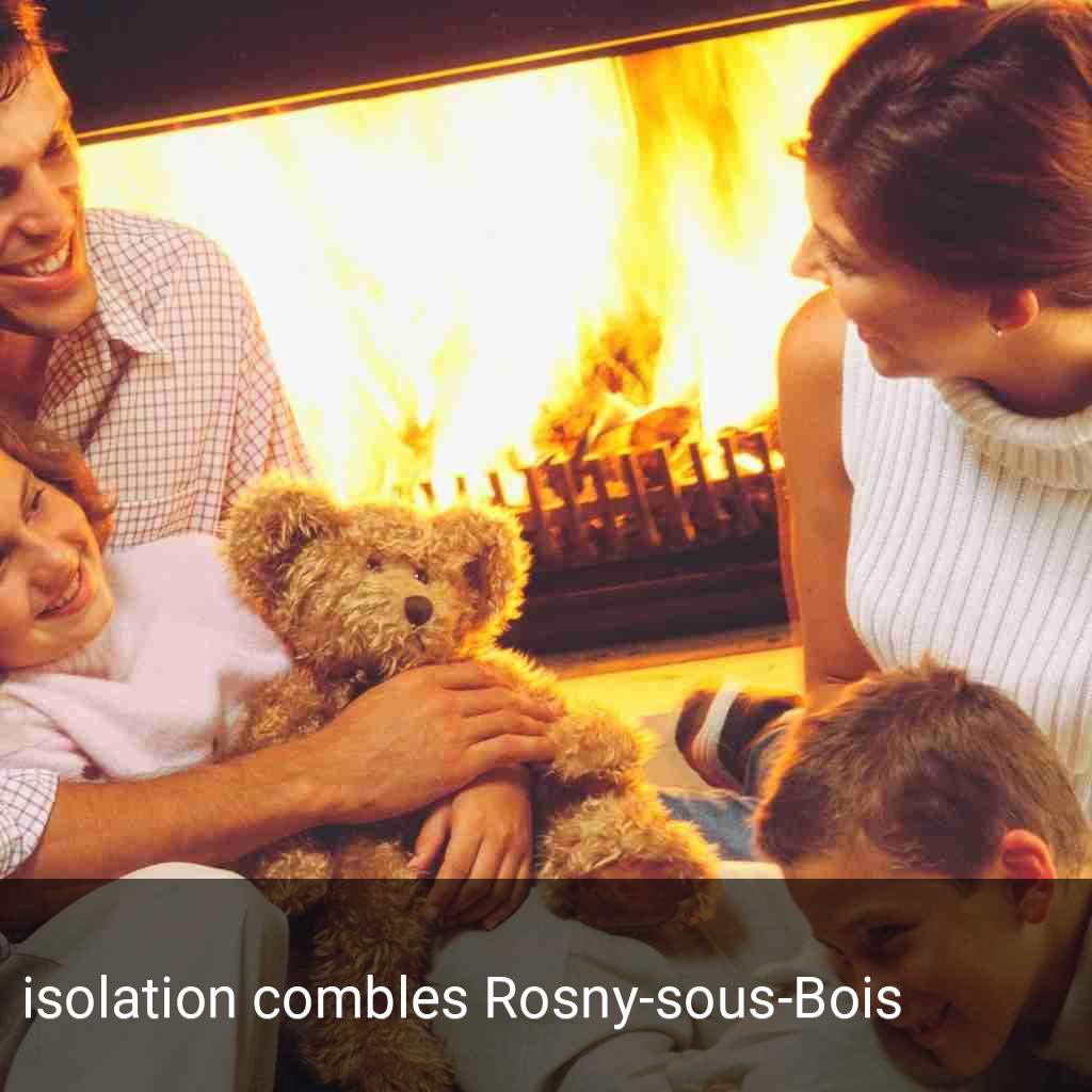 isolation combles Rosny-sous-Bois